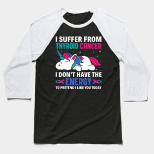 I Suffer From Thyroid Cancer Warrior Warrior Awareness Baseball T-Shirt